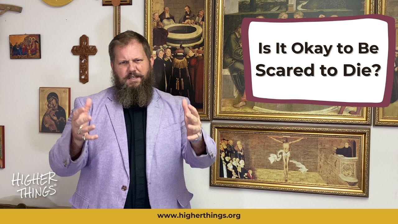 Is It Okay to Be Scared to Die?