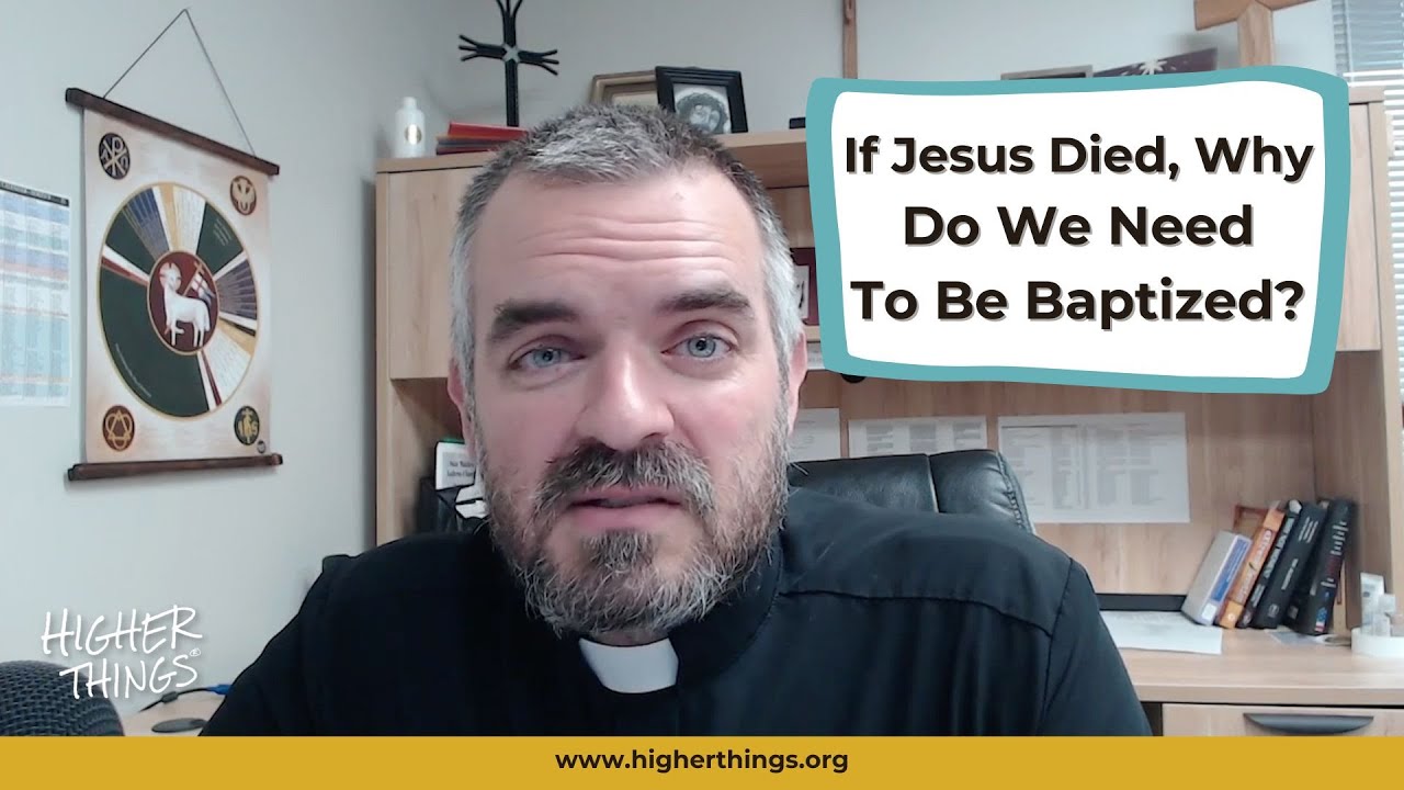 If Jesus Died On the Cross, Why Do We Need to Be Baptized?