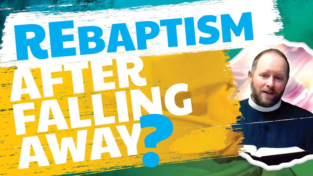 Should I Be Re-Baptized After Falling Away?