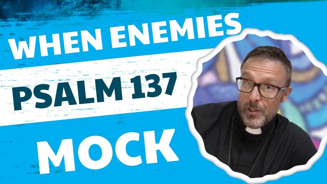 Psalm 137: Singing in Enemy Territory